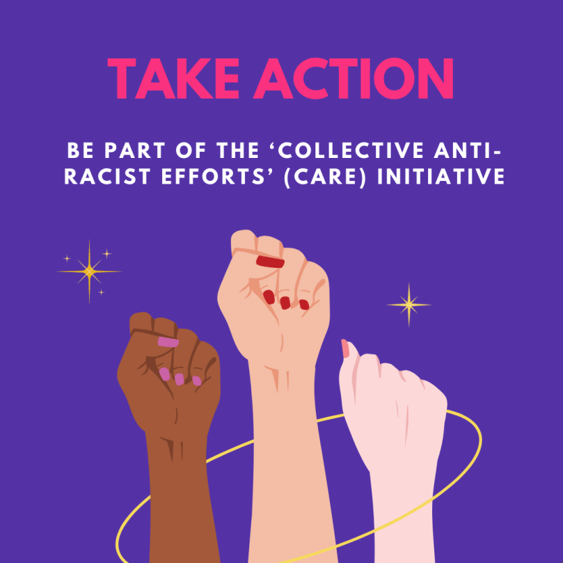 Three illustrated raised femme fists with different skin tones, from dark brown to white, in front of a bright purple background with gold stars and swirls. Text reads: Take Action: Be part of the Collective Anti-Racist Efforts (CARE) Initiative